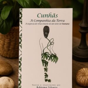 Cunhãs – A Companhia da Terra: A urgência do renascimento de um novo ser humano (66)